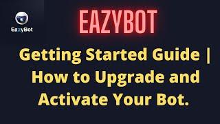 EAZYBOT Getting Started Guide | How to Upgrade and Activate Your Eazy Bot.