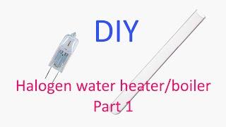 DIY 4-core water heater/boiler based on halogen lamps, part 1