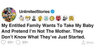 [FULL STORY] My entitled family wants to take my baby and pretend I’m not the mother.