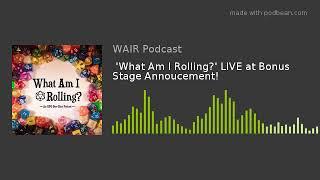 'What Am I Rolling?' LIVE at Bonus Stage Annoucement!