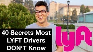 40 SECRETS MOST LYFT DRIVERS DON'T KNOW!