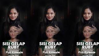 SISI GELAP RUBY || FULL EPISODE || #suneedaycreative