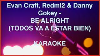 EVAN CRAFT, REDIMI2, DANNY GOKEY - BE ALRIGHT (KARAOKE VERSION)