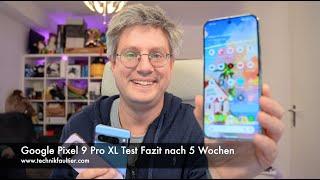 Google Pixel 9 Pro XL Test Fazit nach 5 Wochen