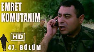 EMRET KOMUTANIM 47. BÖLÜM | FULL HD İZLE!