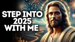 Step Into 2025 With Me | God Says | God Message Today | Gods Message Now | God Message | God Say