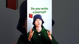 ‘Do you write a journal?’ In Korean 