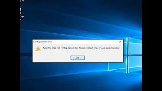 Failed to read the configuration file.Please contact your system administrator.|configuration Error.