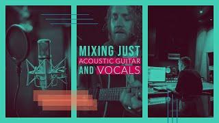 Mixing Just Acoustic Guitar and Vocals