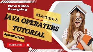 Java Operators | Types of Operators in java | Java Tutorial for beginners | ApnaWorld18