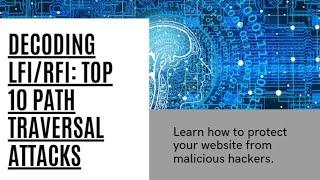 Decoding LFI/RFI: Top 10 Path Traversal Attacks