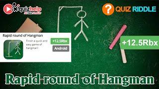 Rapid round of Hangman Quiz Answers | +12.5 Rbx | Quiz Riddle