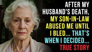A TRUE STORY ABOUT THIS GRANDMA  AFTER MY HUSBAND'S DEATH, MY SON-IN-LAW ABUSED ME UNTIL I BLED...