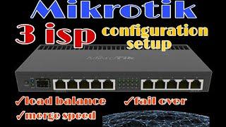 mikrotik  3 isp  setup merge  with load balance and failover