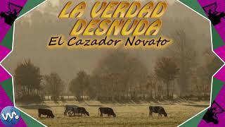 La Verdad Desnuda -  El Cazador Novato