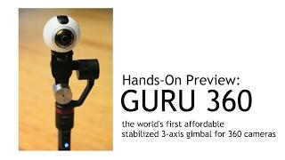 Hands-on preview of the Guru 360 stabilized 3-axis gimbal for 360 cameras