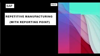 SAP Repetitive Manufacturing (REM) | #saplobby|#sappp|SAP PP Repetitive Manufacturing Process