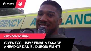 ANTHONY JOSHUA’S FINAL MESSAGE OF DUBOIS MEGA-FIGHT! EXCLUSIVE