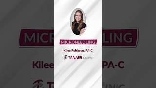 Microneedling with Kilee Robinson, PA-C at the Tanner Clinic Med Spa in Syracuse, Utah #shorts