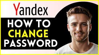 How To Change Your Password in Yandex Mail | EASY 2024