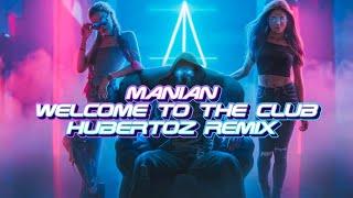 Manian - Welcome To The Club (HUBERTOZ REMIX)