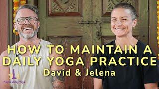 How to Maintain a Daily Yoga Practice with David & Jelena | Purple Valley Yoga