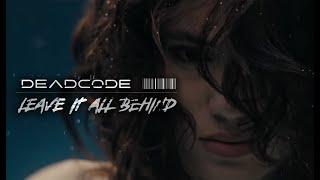 Deadcode - Leave It All Behind (Official Music Video)