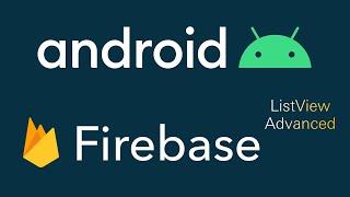 Android Firebase Realtime Database ListView Advanced Tutorial 2020