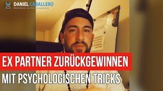 Ex-Partner zurückgewinnen mit Psychologischen Tricks! Daniel H. Caballero