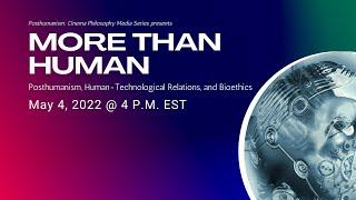 More Than Human. Posthumanism, Human-Technological Relations, and Bioethics