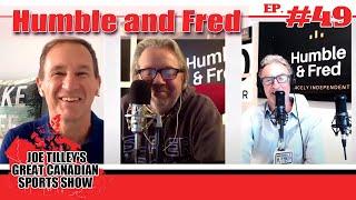 Joe Tilley's Great Canadian Sports Show - Ep 49 - Humble and Fred