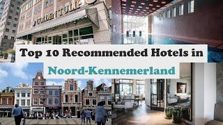 Top 10 Recommended Hotels In Noord-Kennemerland | Top 10 Best 4 Star Hotels In Noord-Kennemerland