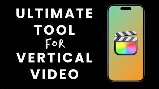 Master Vertical Video Editing in Final Cut Pro with This Tool !!!