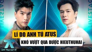 ANH TRAI SAY HI TẬP 11: Lí Do Anh Tú Atus Khó Vượt Qua HIEUTHUHAI