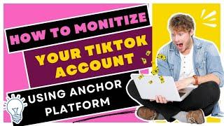 How to Monetize your TikTok account through Anchor platform