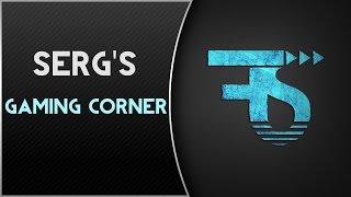 Serg's Gaming Corner | FTS