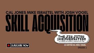 Mike Israetel, Cal Jones and Josh Vogel talk Skill Acquisition for Grappling