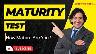 How Mature Are You? Take this Maturity Test I INSPIRE NOW