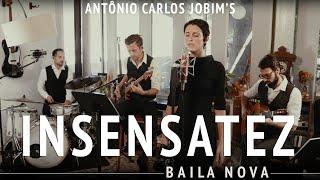 Baila Nova - Insensatez (How Insensitive) - Antônio Carlos Jobim