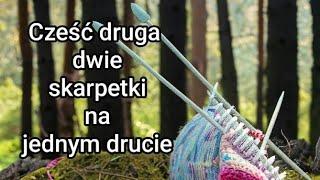 Dziergane skarpetki na jednym drucie. Cześć 2 (druga)