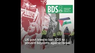 Why is the UK trying to ban BDS and prevent boycotts against Israel?