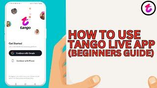 How to Use Tango Live App - Complete Beginners Guide