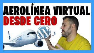 ¿Cómo CREAR una Aerolínea Virtual? ▶(CASI Gratis en Wordpress) #1