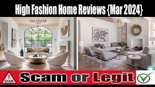 High Fashion Home Reviews (Mar 2024) Check The Site Scam Or Legit? Watch Video Now | Scam Expert