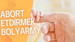 Abort etdirmek bolýarmy? çagany düşürmek / Hafez Amanullah ahun Ýolma