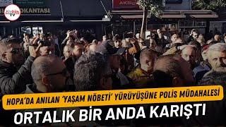 Hopa’daki ‘Yaşam Nöbeti’ yürüyüşüne polis müdahalesi: Ortalık fena karıştı