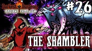 Darkest Dungeon Season 2 - THE SHAMBLER - Episode 26