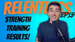 Emily's Strength Training RESULTS | Relentless Podcast Ep15