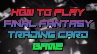 How to play FFTCG (2024) | Tutorial game with walkthrough | Beginner Level