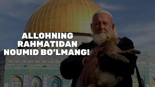 ALLOHNING RAHMATIDAN NOUMID BO`LMANG! / ABDULBORIY DOMLA